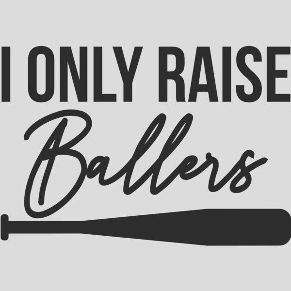 I only raise ballers Thumbnail