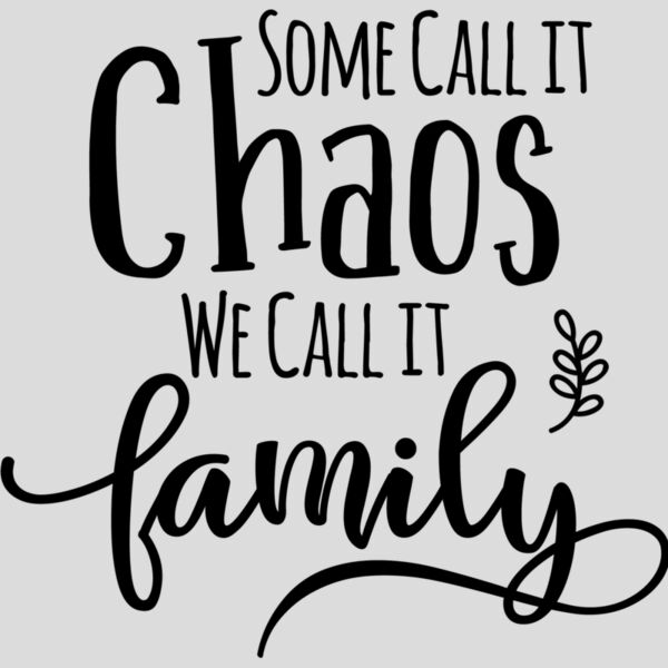 Some Call it Chaos We Call it Family Thumbnail