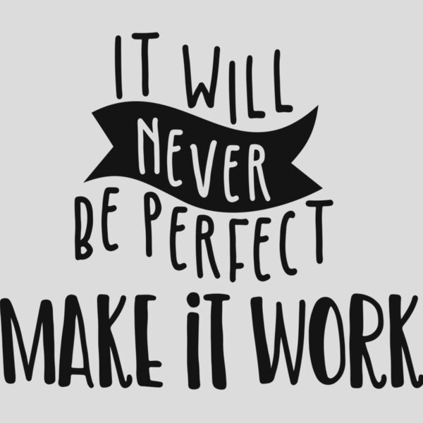 It will never be perfect make it work Thumbnail