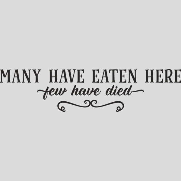 Many have eaten here few have died Thumbnail