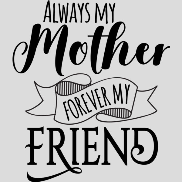 Always My Mother Forever My Friend Thumbnail