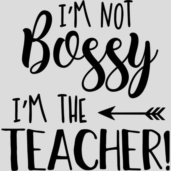 Im Not Bossy Im The Teacher Thumbnail