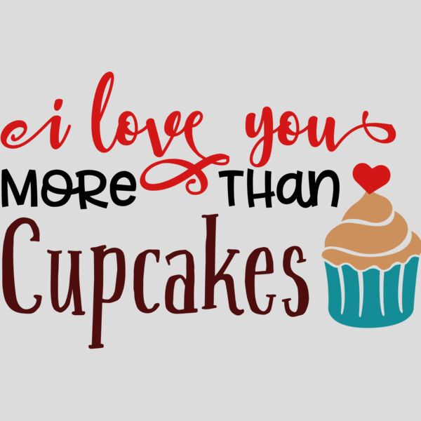 I Love You More Than Cupcakes Thumbnail